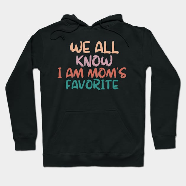 we all know i am mom's favorite Hoodie by manandi1